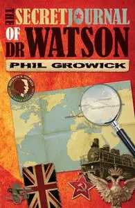 «The Secret Journal of Dr Watson» by Phil Growick