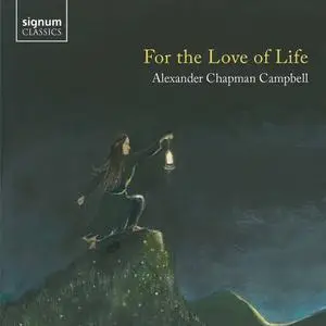 Alexander Chapman Campbell - Alexander Chapman Campbell: For The Love of Life (2021)