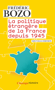 La politique étrangère de la France depuis 1945 - Frédéric Bozo