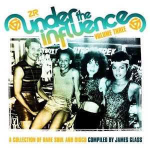 James Glass - Under The Influence Volume Three: A Collection Of Rare Soul & Disco (2013)