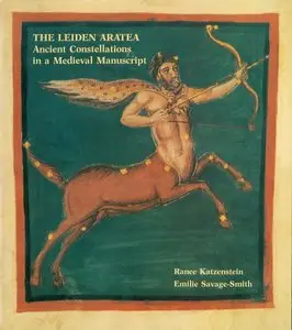 Ranee Katzenstein, Emilie Savage-Smith, "The Leiden Aratea: Ancient Constellations in a Medieval Manuscript"