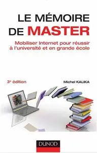Michel Kalika, "Le mémoire de master: Mobiliser Internet pour réussir à l’université et en grande école", 3e éd.