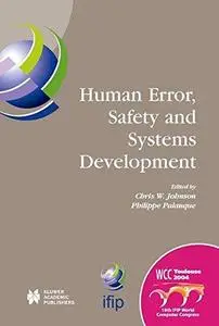 Human Error, Safety and Systems Development: IFIP 18th World Computer Congress TC13/WC13.5 7th Working Conference on Human Erro
