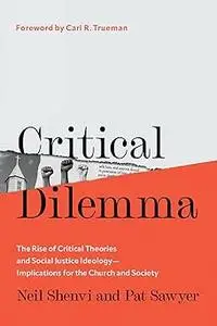 Critical Dilemma: The Rise of Critical Theories and Social Justice Ideology―Implications for the Church and Society