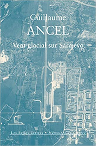 Vent glacial sur Sarajevo - Guillaume Ancel