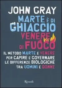 Marte è di ghiaccio, Venere di fuoco di John Gray