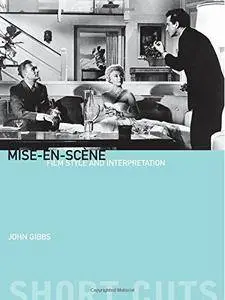 Mise-en-scène: Mise-en-scene: Film Style and Interpretation (Short Cuts)