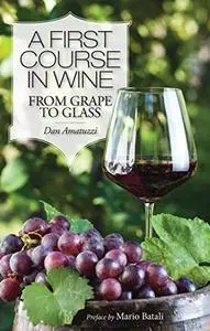 A First Course in Wine: From Grape to Glass