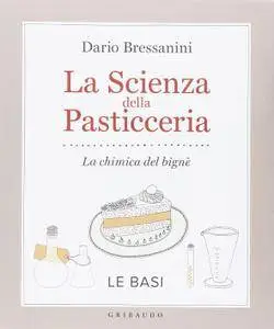 Dario Bressanini - La scienza della pasticceria