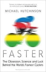 Faster : the obsession, science and luck behind the world’s fastest cyclists