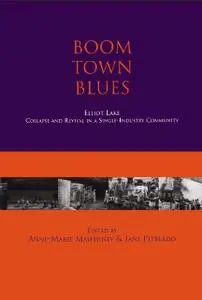 «Boom Town Blues: Elliot Lake» by Anne-Marie Mawhiney