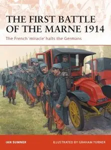 The First Battle of the Marne 1914: The French "Miracle" Halts the Germans (Osprey Campaign 221) (repost)