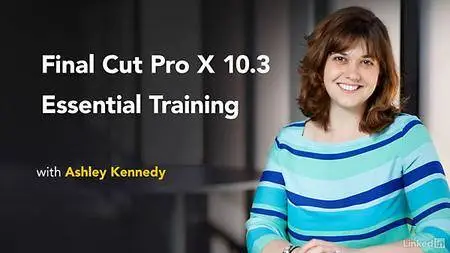 Lynda - Final Cut Pro X 10.3 Essential Training