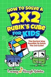 How To Solve A 2x2 Rubik's Cube For Kids: The Easiest Way Possible To Solve The 2x2 Cube!