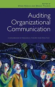 Auditing Organizational Communication: A Handbook of Research, Theory and Practice, 2 edition