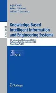 Knowledge-Based Intelligent Information and Engineering Systems: 9th International Conference, KES 2005, Melbourne, Australia,