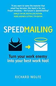 Speedmailing: Turn Your Work Enemy Into Your Best Work Tool