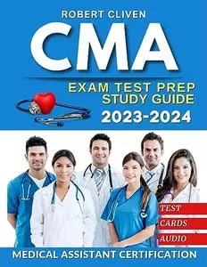 CMA Study Guide 2023-2024: Achieve Excellence in Medical Assistant Certification | Tests | Q&A | Extra Content