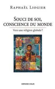 Souci de soi, conscience du monde : Vers une religion globale ? (Hors collection)