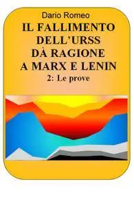 IL FALLIMENTO DELL’URSS DÀ RAGIONE A MARX E LENIN