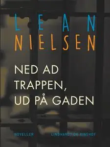 «Ned ad trappen, ud på gaden» by Lean Nielsen