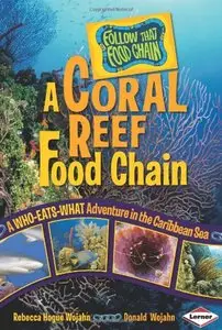 A Coral Reef Food Chain: A Who-Eats-What Adventure in the Caribbean Sea (Follow That Food Chain) [Repost]