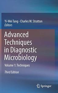 Advanced Techniques in Diagnostic Microbiology: Volume 1: Techniques, 3rd Edition (Repost)
