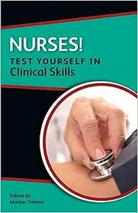 Nurses! Test Yourself In Clinical Skills