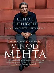 Editor Unplugged: Media, Magnates, Netas and Me