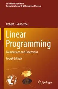 Linear Programming: Foundations and Extensions, Fourth Edition