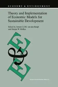 Theory and Implementation of Economic Models for Sustainable Development