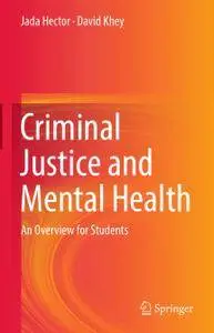 Criminal Justice and Mental Health: An Overview for Students