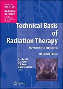 Technical Basis of Radiation Therapy: Practical Clinical Applications  Ed 4