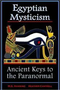 Egyptian Mysticism, Ancient Keys to the Paranormal: From the Age of Pharaoh Amenhotep IV (Akhenaten)