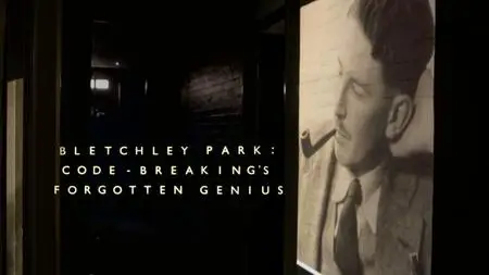 BBC - Bletchley Park: Code-breaking's Forgotten Genius (2015)