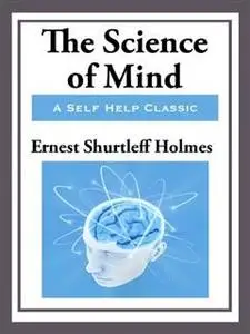 «The Science of Mind» by Ernest Holmes