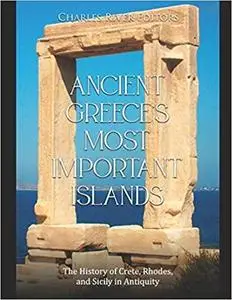 Ancient Greece’s Most Important Islands: The History of Crete, Rhodes, and Sicily in Antiquity