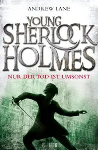 Andrew Lane - Young Sherlock Holmes 04 - Nur der Tod ist umsonst