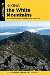 Hiking the White Mountains: A Guide to New Hampshire's Best Hiking Adventures