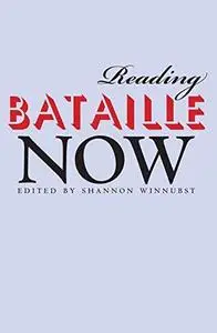 Reading Bataille Now