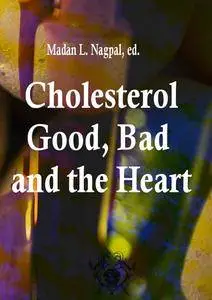 "Cholesterol: Good, Bad and the Heart" ed. by Madan L. Nagpal