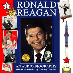 «Ronald Reagan: An Audio Biography, Volume 1» by Geoffrey Giuliano