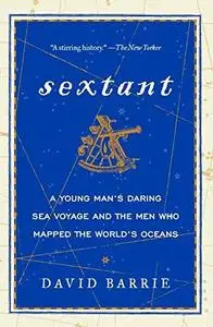 Sextant: A Young Man’s Daring Sea Voyage and the Men Who Mapped the World’s Oceans