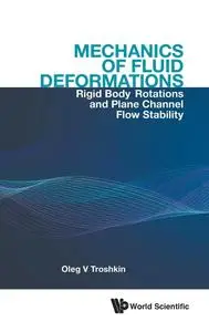Mechanics of Fluid Deformations: Rigid Body Rotations and Plane Channel Flow Stability (World Scientific)