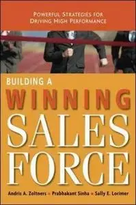 Building a Winning Sales Force: Powerful Strategies for Driving High Performance