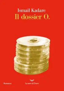 Ismail Kadare - Il dossier O.