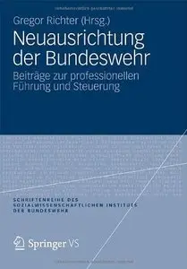 Neuausrichtung der Bundeswehr: Beiträge zur professionellen Führung und Steuerung