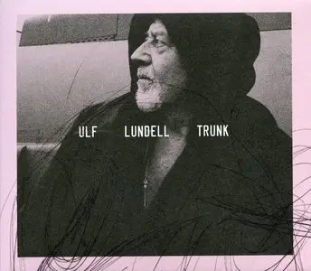 Ulf Lundell - Trunk (2013)