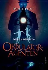 «William Wenton 3 - William Wenton og Orbulatoragenten» by Bobbie Peers