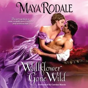 «Wallflower Gone Wild» by Maya Rodale